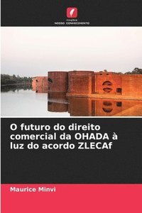 bokomslag O futuro do direito comercial da OHADA  luz do acordo ZLECAf