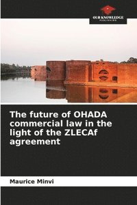 bokomslag The future of OHADA commercial law in the light of the ZLECAf agreement