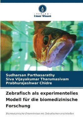 Zebrafisch als experimentelles Modell für die biomedizinische Forschung