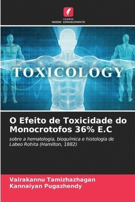 bokomslag O Efeito de Toxicidade do Monocrotofos 36% E.C