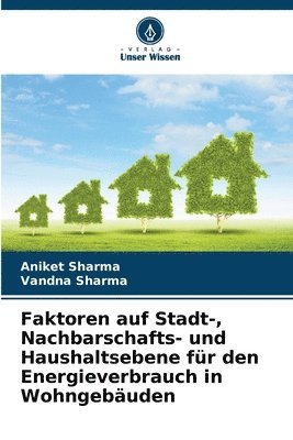 Aniket Sharma, Vandna Sharma - Faktoren auf Stadt-, Nachbarschafts- und Haushaltsebene für den Energieverbrauch in Wohngebäuden, Häftad