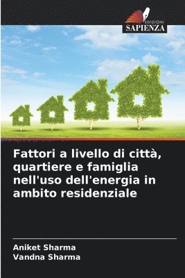 Aniket Sharma, Vandna Sharma - Fattori a livello di città, quartiere e famiglia nell'uso dell'energia in ambito residenziale, Häftad