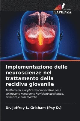 Jeffrey L Grisham (Psy D ), Jeffrey L. Grisham (Psy D. )., Dr. Jeffrey L. Grisham (Psy D.), Jeffrey L. Grisham (Psy D. - Implementazione delle neuroscienze nel trattamento della recidiva giovanile, Häftad