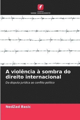 A violncia  sombra do direito internacional 1