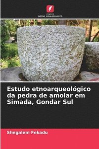 bokomslag Estudo etnoarqueolgico da pedra de amolar em Simada, Gondar Sul