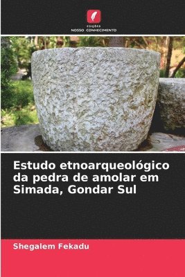 Estudo etnoarqueolgico da pedra de amolar em Simada, Gondar Sul 1