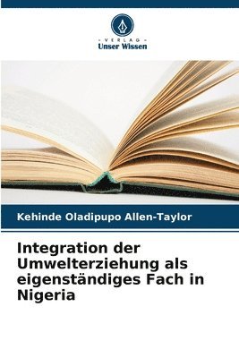 bokomslag Integration der Umwelterziehung als eigenstndiges Fach in Nigeria