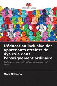 bokomslag L'ducation inclusive des apprenants atteints de dyslexie dans l'enseignement ordinaire