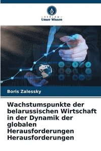 bokomslag Wachstumspunkte der belarussischen Wirtschaft in der Dynamik der globalen Herausforderungen Herausforderungen