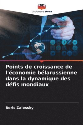 bokomslag Points de croissance de l'conomie blarussienne dans la dynamique des dfis mondiaux