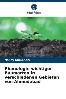 Phnologie wichtiger Baumarten in verschiedenen Gebieten von Ahmedabad 1