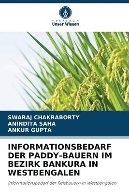 Swaraj Chakraborty, Anindita Saha, Ankur Gupta - Informationsbedarf Der Paddy-Bauern Im Bezirk Bankura in Westbengalen, Häftad