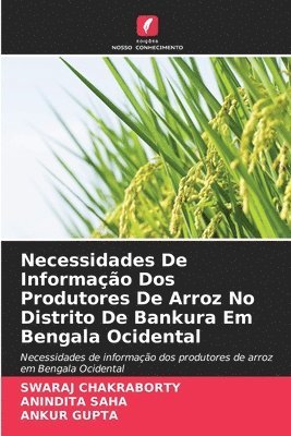 Swaraj Chakraborty, Anindita Saha, Ankur Gupta - Necessidades De Informação Dos Produtores De Arroz No Distrito De Bankura Em Bengala Ocidental, Häftad
