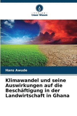 bokomslag Klimawandel und seine Auswirkungen auf die Beschäftigung in der Landwirtschaft in Ghana