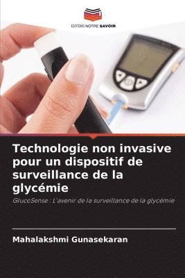 Mahalakshmi Gunasekaran - Technologie non invasive pour un dispositif de surveillance de la glycémie, Häftad