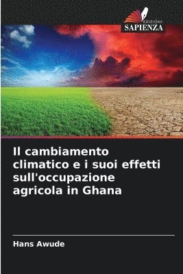 bokomslag Il cambiamento climatico e i suoi effetti sull'occupazione agricola in Ghana