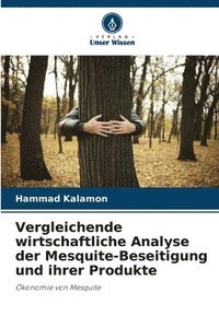 bokomslag Vergleichende wirtschaftliche Analyse der Mesquite-Beseitigung und ihrer Produkte