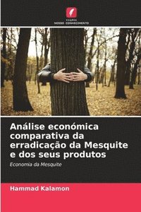 bokomslag Anlise econmica comparativa da erradicao da Mesquite e dos seus produtos