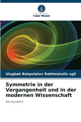 Symmetrie in der Vergangenheit und in der modernen Wissenschaft 1