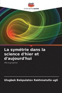 bokomslag La symtrie dans la science d'hier et d'aujourd'hui