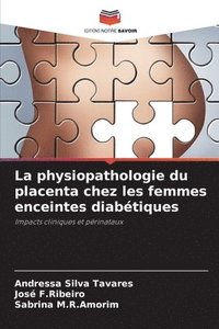 bokomslag La physiopathologie du placenta chez les femmes enceintes diabtiques