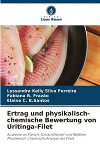 bokomslag Ertrag und physikalisch-chemische Bewertung von Uritinga-Filet