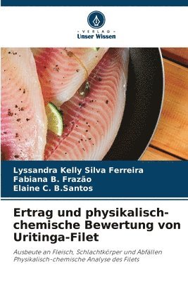 Ertrag und physikalisch-chemische Bewertung von Uritinga-Filet 1