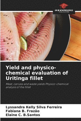 Yield and physico-chemical evaluation of Uritinga fillet 1