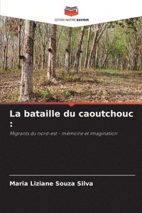 bokomslag La bataille du caoutchouc