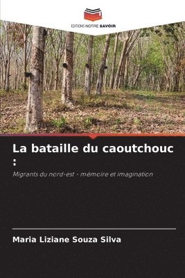 La bataille du caoutchouc 1