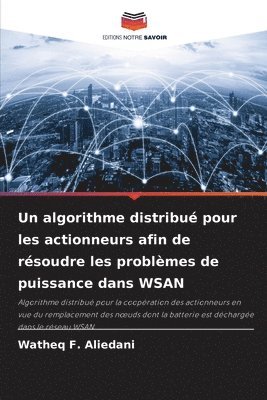 Watheq F Aliedani, Watheq F. Aliedani - algorithme distribué pour les actionneurs afin de résoudre les problèmes de puissance dans WSAN, Häftad