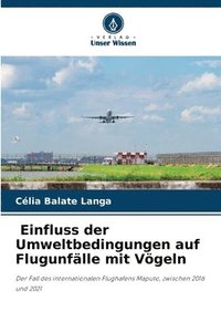 bokomslag Einfluss der Umweltbedingungen auf Flugunflle mit Vgeln