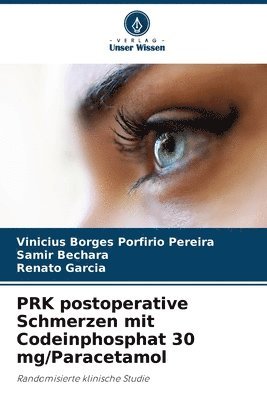 Vinícius Borges Porfírio Pereira, Samir Bechara, Renato Garcia - PRK postoperative Schmerzen mit Codeinphosphat 30 mg/Paracetamol, Häftad