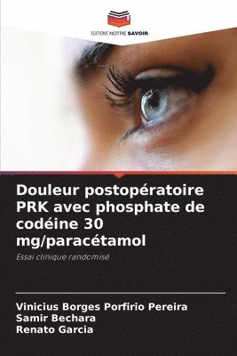 Vinícius Borges Porfírio Pereira, Samir Bechara, Renato Garcia - Douleur postopératoire PRK avec phosphate de codéine 30 mg/paracétamol, Häftad