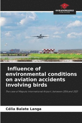 Influence of environmental conditions on aviation accidents involving birds 1