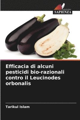 bokomslag Efficacia di alcuni pesticidi bio-razionali contro il Leucinodes orbonalis