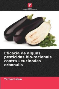 bokomslag Eficcia de alguns pesticidas bio-racionais contra Leucinodes orbonalis