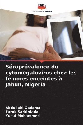 bokomslag Sroprvalence du cytomgalovirus chez les femmes enceintes  Jahun, Nigeria