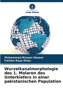 bokomslag Wurzelkanalmorphologie des 1. Molaren des Unterkiefers in einer pakistanischen Population