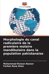 bokomslag Morphologie du canal radiculaire de la premire molaire mandibulaire dans la population pakistanaise