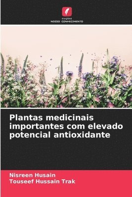 bokomslag Plantas medicinais importantes com elevado potencial antioxidante