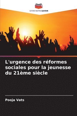 bokomslag L'urgence des rformes sociales pour la jeunesse du 21me sicle