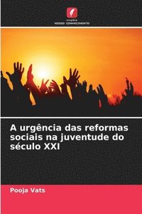 bokomslag A urgncia das reformas sociais na juventude do sculo XXI