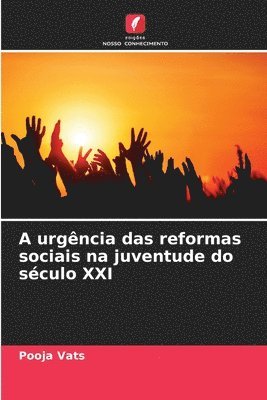 A urgncia das reformas sociais na juventude do sculo XXI 1