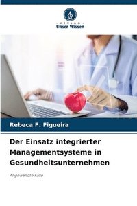 bokomslag Der Einsatz integrierter Managementsysteme in Gesundheitsunternehmen