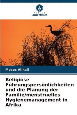 bokomslag Religiöse Führungspersönlichkeiten und die Planung der Familie/menstruelles Hygienemanagement in Afrika