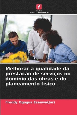 bokomslag Melhorar a qualidade da prestao de servios no domnio das obras e do planeamento fsico