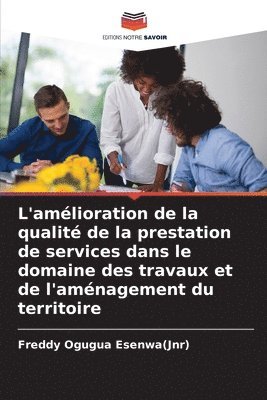 bokomslag L'amlioration de la qualit de la prestation de services dans le domaine des travaux et de l'amnagement du territoire