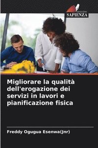 bokomslag Migliorare la qualit dell'erogazione dei servizi in lavori e pianificazione fisica