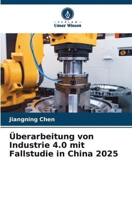 bokomslag berarbeitung von Industrie 4.0 mit Fallstudie in China 2025